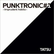 TATSU / PUNKTRONIC#1 ～Imprudent habits～ 【CD】