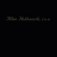 【輸入盤】 Allan Holdsworth アランホールズワース / I.o.u. 【CD】