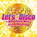 Let's Disco -Non Stop Mix- Mixed by DJ OSSHY 【CD】