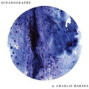 【輸入盤】 Charlie Barnes / Oceanography 【CD】(2)