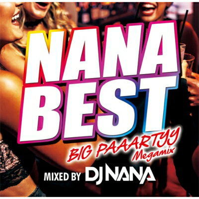 DJ NANA / Nana Best!! -big Paaartyy Megamix- Mixed By Dj Nana 【CD】