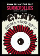 GLAY グレイ / GLAY ARENA TOUR 2017 “SUMMERDELICS” in SAITAMA SUPER ARENA 【DVD】