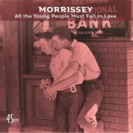 Morrissey モリッシー / All The Young People Must Fall In Love (7インチシングルレコード) 【7&quot;&quot;Single】