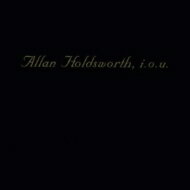 Allan Holdsworth アランホールズワース / I.o.u. 【Blu-spec CD】