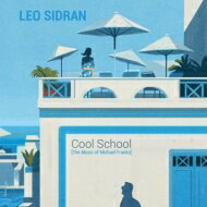 Leo Sidran / Cool School: The Music Of Michael Franks 【CD】