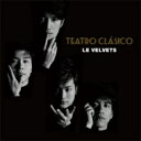 LE VELVETS / Teatro Clasico 【通常盤】 (CD) 【CD】