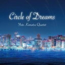 小松悠人 / Circle Of Dreams 【CD】