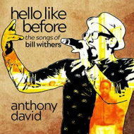 【輸入盤】 Anthony David アンソニーデイビット / Hello Like Before: The Songs Of Bill Withers 【CD】