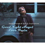 Shogo Hamada &amp; The J.S. Inspirations / Good Night Angel / Love Train 【CD Maxi】