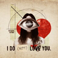 ˥ĥ / I DO (NOT) LOVE YOU. CD