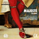 ドラランド、 ミシェル＝リシャール（1657-1726） / 『Majeste～ルイ14世を讃える作品集』　ヴァンサン・デュメストル＆ル・ポエム・アルモニーク、アンサンブル・エデス（日本語解説付） 【CD】