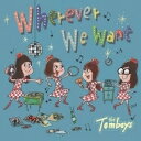 THE TOMBOYS / Wherever We Want 【CD】