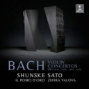 Bach, Johann Sebastian バッハ / ヴァイオリン協奏曲集 佐藤俊介、ゼフィラ・ヴァローヴァ&イル・ポモ・ドーロ 【Hi Quality C...