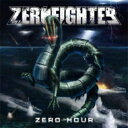 ZERO FIGHTER / ZERO HOUR 【CD】