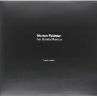 フェルドマン、モートン（1926-1987） / For Bunita Marcus: Liatsou(P) 【LP】