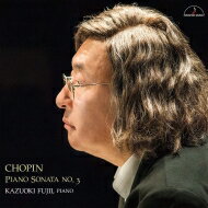 藤井一興: Chopin: Piano Sonata, 3, Etc 【CD】