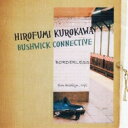 Hirofumi Kurokawa Bushwick Connective (黒河博文) / Borderless 【CD】