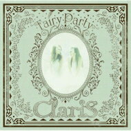 ClariS クラリス / Fairy Party 【CD】