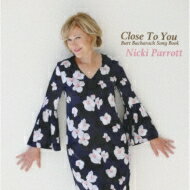 Nicki Parrott ニッキパロット / Close To You -burt Bacharach Song Book: 遙かなる影 バート バカラック ソング ブック 【CD】