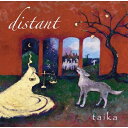 taika / distant 【CD】