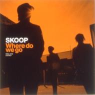 Skoop On Somebody スクープオンサムバディ / Where do we go 【CD】