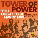 【輸入盤】 Tower Of Power タワーオブパワー / You Ought To Be Havin 039 Fun: The Columbia / Epic Anthology 【CD】