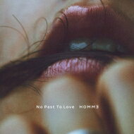 HOMMヨ / No Past To Love 【CD】