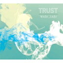 Wabi_Sabi / TRUST 【CD】