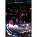 東方神起 / 東方神起LIVE TOUR ～Begin Again～ Special Edition in NISSAN STADIUM (3DVD) 【DVD】