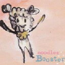 noodles ヌードルズ / Booster 【CD Maxi】