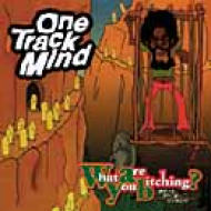 ONE TRACK MIND / What Are You Bitching? 【CD】