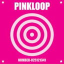 Pinkloop ピンクループ / NUMBER-025121341 【CD】