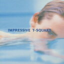 T-SQUARE ティースクエア / Impressive 【CD】