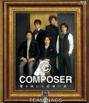 COMPOSER ～響き続ける旋律の調べ 【BLU-RAY DISC】