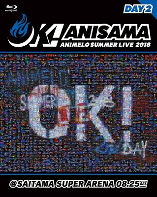 アニメロサマーライブ / Animelo Summer Live 2018 “OK!” 08.25 【BLU-RAY DISC】