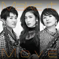 Sax Triplets (寺地美穂 / 堀江有希子 / 河村緑) / Make It Move 【CD】