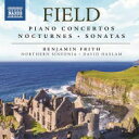 【輸入盤】 Field John フィールド / ピアノ協奏曲全集、夜想曲集、ピアノ・ソナタ集 ベンジャミン・フリス、デイヴィッド・ハスラム&ノーザン・シンフォ...