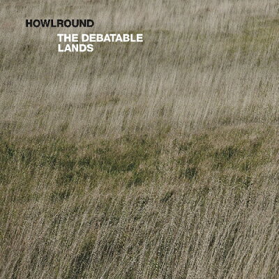 Howlround / Debatable Lands（アナログレコード） 