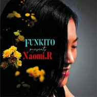 Naomi.r &amp; Rum Lovers Funky Band / Funkito Presents Naomi.r 【CD】