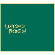 GLARE SOUNDS PROJECTION / GLARE SOUNDS PROJECTION 【CD】