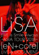 LiSA / LiVE is Smile Always ～ASiA TOUR 2018～ [eN + core] LiVE &amp; DOCUMENT 【DVD】
