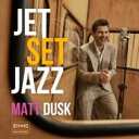 【輸入盤】 Matt Dusk マットダスク / Jetsetjazz 【CD】