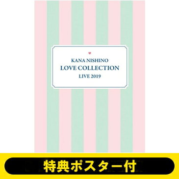 【送料無料】 西野カナ / 《ポスター特典付き》 Kana Nishino Love Collection Live 2019 【完全生産限定盤】(3DVD+グッズ) 【DVD】