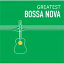 Greatest Bossa Nova 【CD】