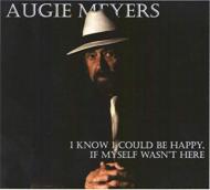 【輸入盤】 Augie Meyers / I Know I Could Be Happy If Myself Wasn't Here 【CD】