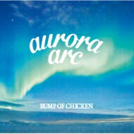 BUMP OF CHICKEN / aurora arc 【初回限定盤B】(+Blu-ray) 【CD】