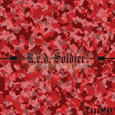 TiiiMO / R.e.d. Soldier ! 【CD Maxi】