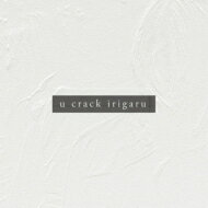 u crack irigaru / u crack irigaru 【CD】