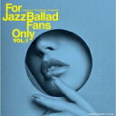 出荷目安の詳細はこちら商品説明寺島選曲の究極原点“聴きやすく親しみやすいジャズ”を体現する新シリーズ『For Jazz Ballad Fans Only』スタート初心者ジャズファンを悩ませるのは難解なジャズだと唱え続け、「ジャズをわかってない」と何と言われようとも“疲れるジャズ”はもう聴かぬと宣言してきた寺島靖国。賛否両論を巻き起こしながら気づけば傘寿超え。ここに至って発表する新企画はバラード集。『Jazz Bar』に始まり最近ではVocalシリーズも好調の寺島流選曲が今回も冴えわたる！（販売元情報）選曲・監修：寺島靖国セミW紙ジャケット仕様収録予定曲　※曲順未定●Polka Dots and Moonbeams／Clair Martin, Jim Murren●I Get Along without You Very Well／Steve Rudolph●Petite Fleur／Jan Harbeck Quartet●Round Midnight／Miriam Bayle●My Foolish Heart／Harry Allen Quintet●Deep In A Dream／Don Lanphere●I Fall In Love Too Easily／Emil Viklicky Trio●California Dreamin／Tomomi Fukui Mr.Nonet他全12曲収録予定曲目リストDisc11.マイ・フーリッシュ・ハート/2.エスターテ/3.ポルカ・ドッツ・アンド・ムーンビームス/4.アイル・ビー・シーイング・ユー/5.ディープ・イン・ア・ドリーム/6.スマイル/7.トレーンズ・ムード/8.夢のカリフォルニア/9.アイ・フォール・イン・ラヴ・トゥー・イージリー/10.ラウンド・ミッドナイト/11.小さな花/12.アイ・ゲット・アロング・ウイズアウト・ユー・ヴェリー・ウェル