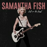 【輸入盤】 Samantha Fish / Kill Or Be Kind 【CD】